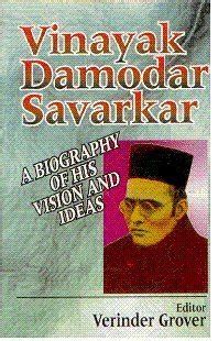 Vinayak Damodar Savarkar A Biography Of His Visions And Ideas By V D