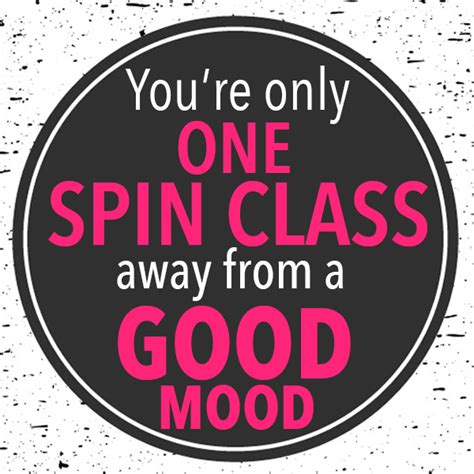 You Re Only One Spin Class Away From A Good Mood In 2024 Spin Quotes