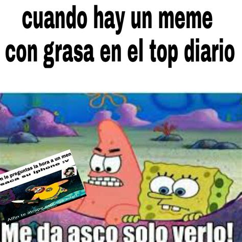 La Grasa Meme Subido Por Ja T Mamaste Memedroid