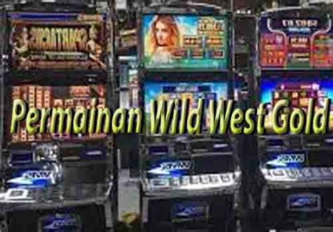 Wild West Gold Link Rtp Situs Judi Slot Online Gacor Hari Ini