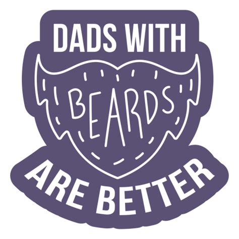 Dads With Beards Are Better Quote Cut Out Png And Svg Design For T Shirts