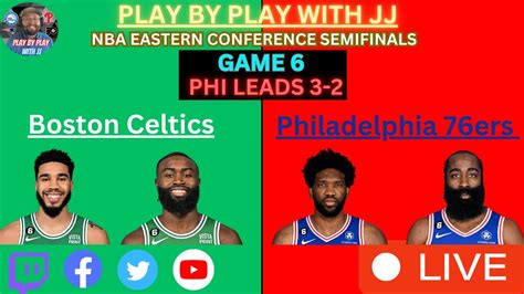 Philadelphia 76ers Vs Boston Celtics Game 6 Live Play By Play Youtube