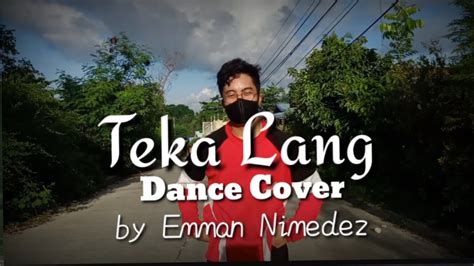 TEKA LANG Dance Cover Emman Nimedez By Stephen Monesit YouTube