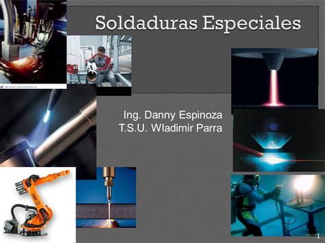 INTRODUCCION A LOS PROCESOS DE SOLDADURA SOLDADURAS ESPECIALES