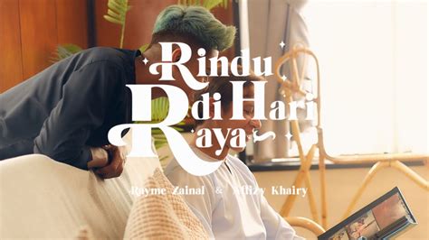 Rayme Zainal Rindu Di Hari Raya Official Music Video Ft Affizy