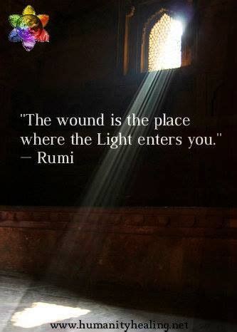 The Wound Is The Place Where The Light Enters You Rumi Rumi Love