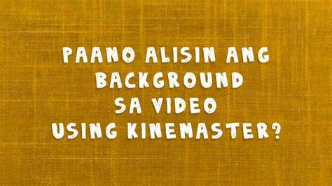 Paano Alisin Ang Background Sa Video Using KINEMASTER I Ma Am Jelyn