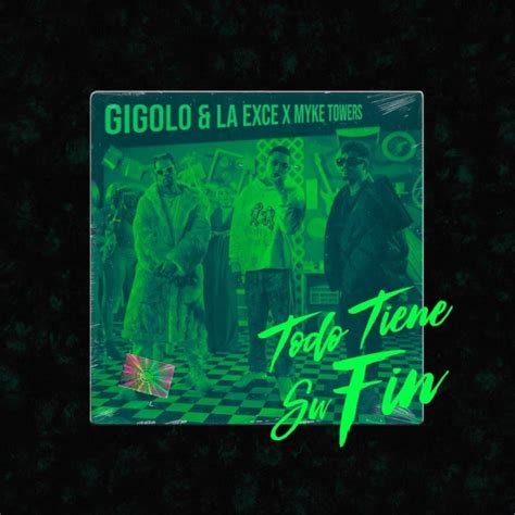 Gigolo Y La Exce Myke Towers Todo Tiene Su Fin Lyrics Genius Lyrics