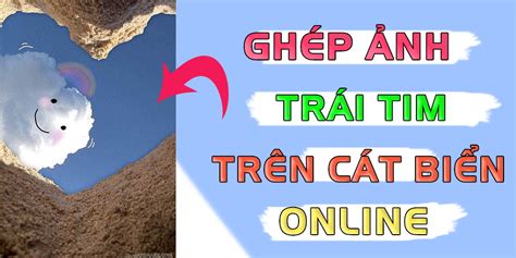 Ghép ảnh vào trái tim trên bãi biển Hot trend tiktok TẠO ẢNH ONLINE