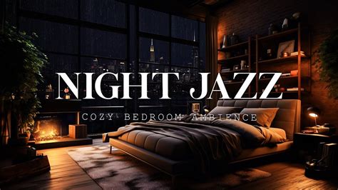 Rainy Night Jazz Cozy Bedroom With Smooth Piano Jazz Music And Rain