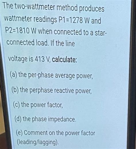 Solved The Two Wattmeter Method Produces Wattmeter Readings Chegg