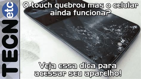 O Touch Quebrou Mas O Celular Ainda Funciona Veja Essa Dica Para