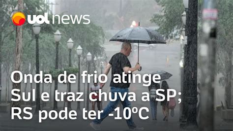 Onda De Frio Atinge Sul E Traz Chuva A SP Rio Grande Do Sul Pode Ter