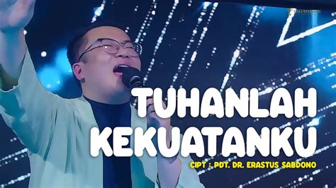 Tuhanlah Kekuatanku Cipt Pdt Dr Erastus Sabdono Pdt Dr