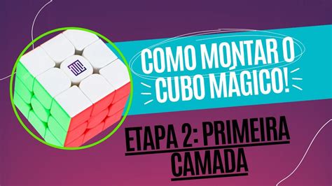 COMO MONTAR O CUBO MÁGICO I ETAPA 2 PRIMEIRA CAMADA YouTube