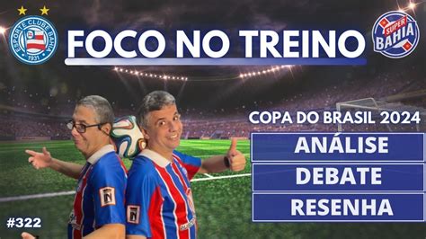 EXPECTATIVAS DO BAHIA NO COPA DO BRASIL 2024 SUPER BAHIA NIGH