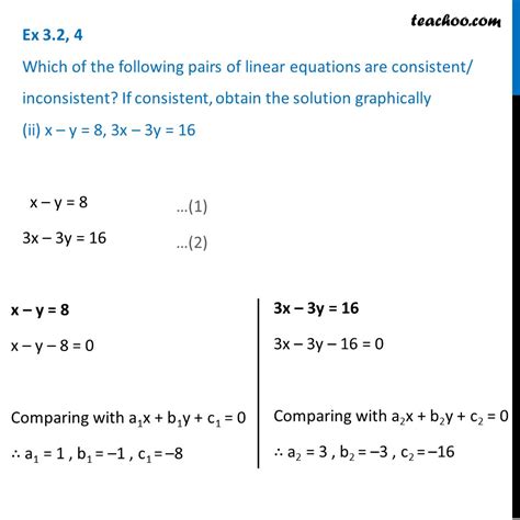 For Linear Equations X Y 8 3x 3y 16 Check If Consistent