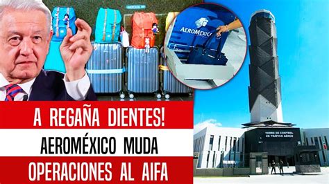 Los Empin Amlo Saca A Aerom Xico Se Mudan Al Aifa Youtube