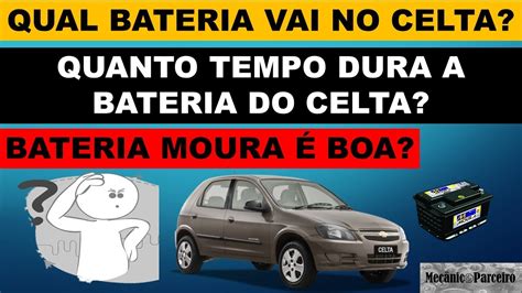 Qual Bateria Vai No Celta Ano Quanto Tempo Dura A Bateria Do