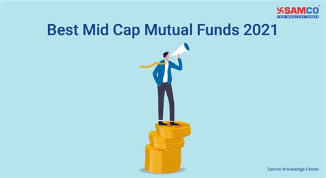 Best Mid Cap Mutual Funds 2021 Top Mid Cap Funds Samco