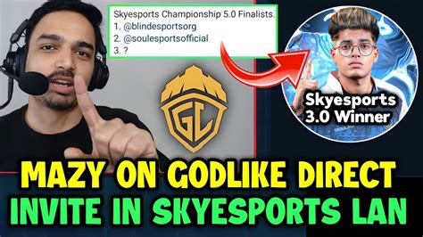 Mazy On Can Godlike Get Direct Invite In Skyesports Final Big Reason