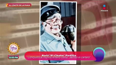 Raúl El Chato Padilla Al Límite De La Fama Sale El Sol Youtube