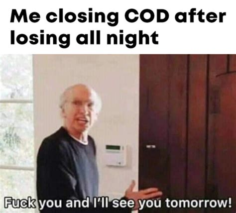 COD Dammit Fuck You And I Ll See You Tomorrow Know Your Meme