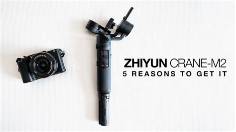 Zhiyun Crane M Reasons Why You Should Get It Youtube