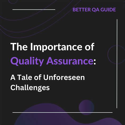 The Importance Of Quality Assurance A Tale Of Unforeseen Challenges