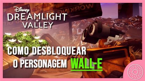 Disney Dreamlight Valley Como Desbloquear Wall E Pt Br Youtube