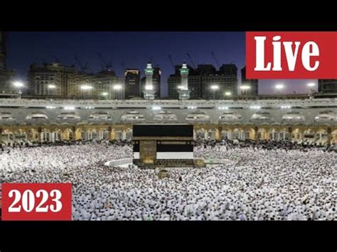 Hajj Live 2023 Arafah Live Mina Live Hajj Makkah Today Labbaik