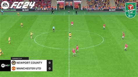 Fc 24 Newport County Vs Manchester United Carabao Cup Ps5™ Full Gameplay Youtube