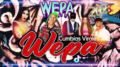 Cumbias Wepa Mix 2023 🔥 Esta Es La Wepa Más Viral 😱 Ritmo Cumbia Wepa