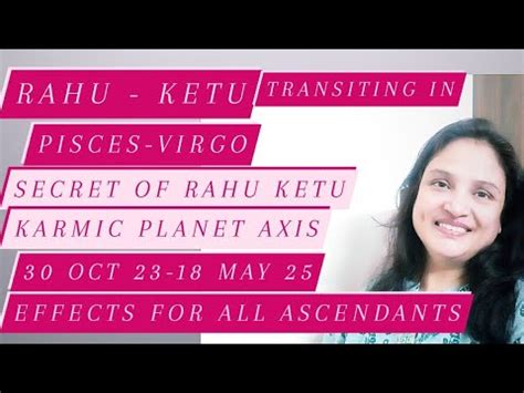 Rahu Ketu Transiting In Pisces Virgo Oct May