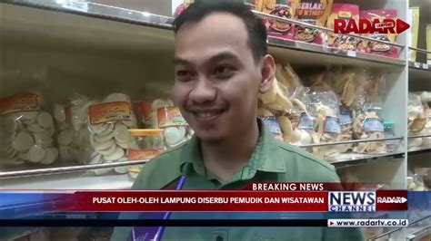 Pusat Oleh Oleh Lampung Diserbu Pemudik Dan Wisatawan Radartvnews