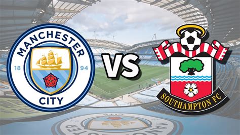 Manchester City Vs Southampton Live Streaming Match Youtube