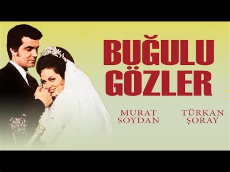 Buğulu Gözler Türk Filmi FULL TÜRKAN ŞORAY MURAT SOYDAN YouTube