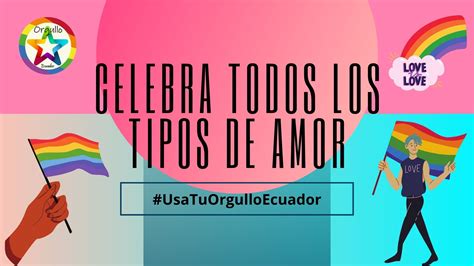 Celebra Todos Los Tipos De Amor Orgullo Lgbti Ecuador Pride Gay De