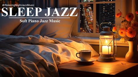 Sleep Jazz Piano Music Soft Jazz Music Relax Background Music For