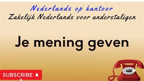 Nederlands Op Kantoor Je Mening Geven Youtube