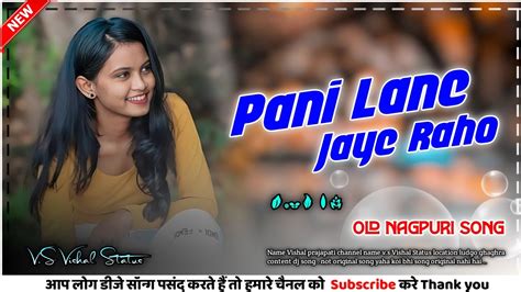 Pani Lane Jay Ho Nadiya Kinare Nagpuri Song Pani Lane Jay Ho Nadiya