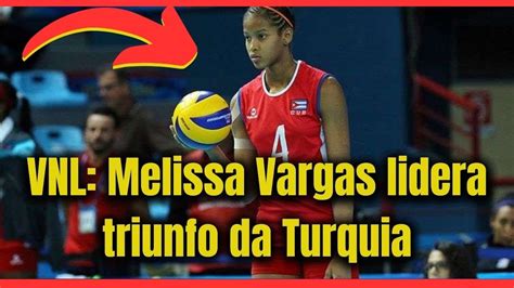 VNL Melissa Vargas Lidera Triunfo Da Turquia YouTube