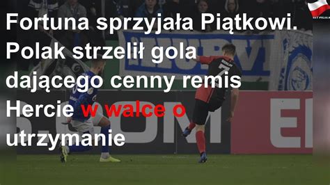 Fortuna Sprzyja A Pi Tkowi Polak Strzeli Gola Daj Cego Cenny Remis