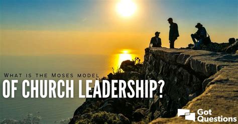 What Is The Moses Model Of Church Leadership