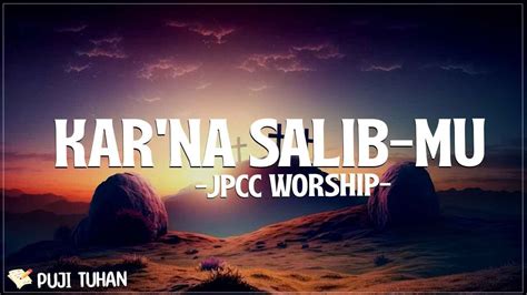 Karna Salib Mu Jpcc Worship Lirik Lagu Rohani Paskah Kristen