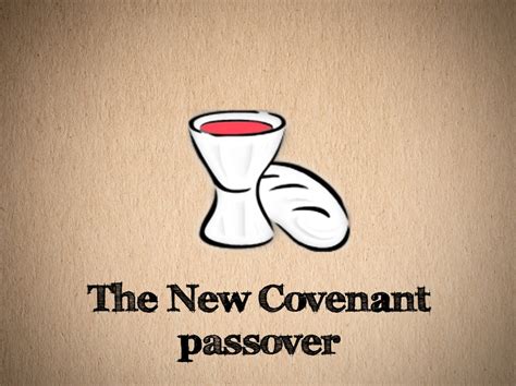 Significance Of The New Covenant Passover 8 Wmscog The Passover