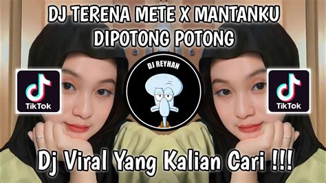 DJ TERENA METE X MANTANKU DIPOTONG POTONG BY UNYIL 12 REMIX VIRAL TIK