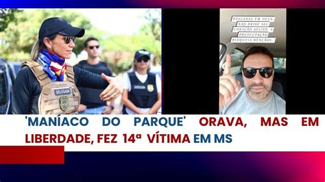 Polícia Civil De Ms Prende De Novo José Carlos Santana O Maníaco Do