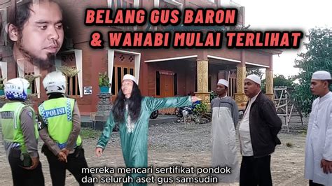 GUS SAMSUDIN BARU SADAR GUS BARON DAN WAHABI INGIN KUASAI HARTA DAN