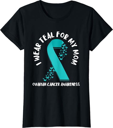 Ovarian Cancer Teal For My Mom Ovarian Cancer Awareness T Shirt